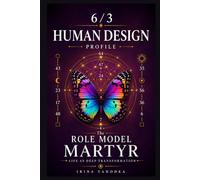 Human Design Profile 6/3: The Role Model Martyr. Life as Deep Transformation