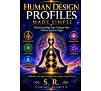 Human Design Profiles Made Simple: Understanding Your Unique Role Within the Five Types