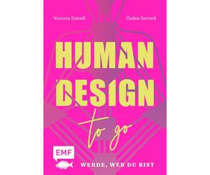 Human Design To Go - Werde, wer du bist: Entschlüssle dein Human Design Chart, verstehe deine Persönlichkeit und entwickle dein volles Potential in Leben, Beziehung und Beruf