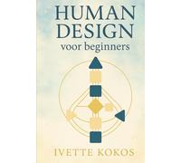 Human Design voor beginners: Een praktische gids naar wie jij werkelijk bent