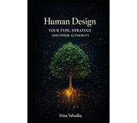 Human Design: Your Type, Strategy, and Inner Authority