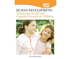 Human Development: Enhancing Social and Cognitive Growth in Children: Peer Relationships