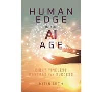 Human Edge in the AI Age: Eight Timeless Mantras For Success