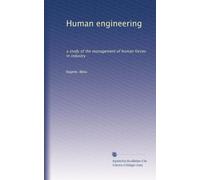 Human engineering a study of the management of human forces in industry. 3