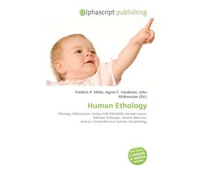 Human Ethology: Ethology, Behaviorism, Irenäus Eibl-Eibesfeldt, Konrad Lorenz, Nikolaas Tinbergen, Human Behavior, Human, Central Nervous System, Sociobiology