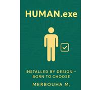 Human.exe : Installed by Design - Born to choose