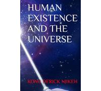 HUMAN EXISTENCE AND THE UNIVERSE