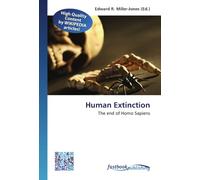 Human Extinction: The end of Homo Sapiens