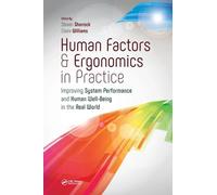 Human Factors and Ergonomics in Practice: Improving System Performance and Human Well-Being in the Real World