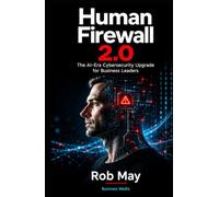 Human Firewall 2.0: The AI-Era Cybersecurity Upgrade for Business Leaders