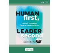 Human First, Leader Second: How Self-Compassion Outperforms Self-Criticism - Large Print