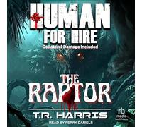 Human for Hire -- The Raptor: Collateral Damage Included