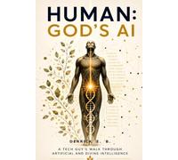 Human: God's AI: A Tech Guy's Walk Through Artificial and Divine Intelligence: 1