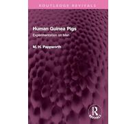 Human Guinea Pigs: Experimentation on Man
