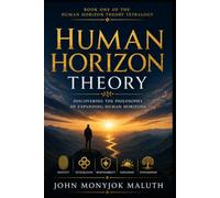 Human Horizon Theory: An Introduction to Vision, Reality, and Human Flourishing: 1