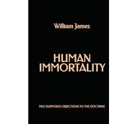 Human Immortality: Two Supposed Objections to the Doctrine