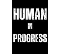 Human In Progress: The notes I've taken on the road to becoming a decent human.