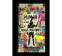 Human In The Age Of Magic Machines