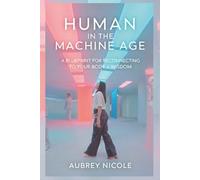 Human in the Machine Age: A Blueprint for Reconnecting to Your Body's Wisdom