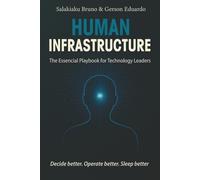 Human Infrastructure: The Essential Playbook for Technology Leaders