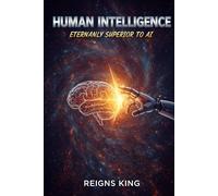 Human Intelligence: Eternally Superior to AI