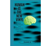 Human Is The New Vinyl: Why Imperfection and Authenticity Matter In The Age Of AI