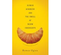 Human Kindness and the Smell of Warm Croissants: An Introduction to Ethics