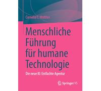 Human Leadership for Humane Technology: Die Neue Ki: Entfachte Agentur