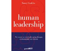 Human Leadership. Per Essere Un Vero Leader Prima Bisogna Conoscere Se Stessi