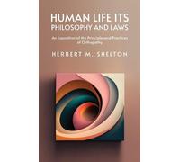 Human Life Its Philosophy and Laws; An Exposition of the Prin (Copertina rigida)