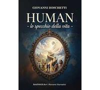 Human. Lo specchio della vita