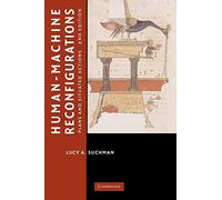 Human-Machine Reconfigurations: Plans and Situated Actions (Learning in Doing: