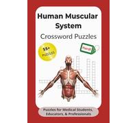 Human Muscular System Crossword Puzzles: Crossword Puzzles with Easy to Read Print about the Human Muscular System and Tendons | 6x9 inches, 120 pages ... Healthcare Professionals and Educators