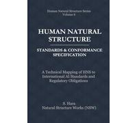 Human Natural Structure Standards & Conformance Specification: A Technical Mapping of HNS to International AI Standards and Regulatory Obligations