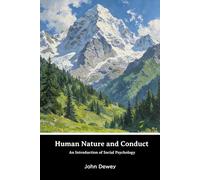 Human Nature and Conduct: An introduction to social psychology