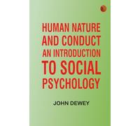 Human Nature and Conduct: An introduction to social psychology