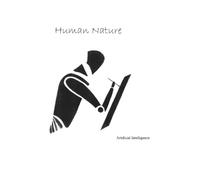 Human Nature: Artificial Intelligence