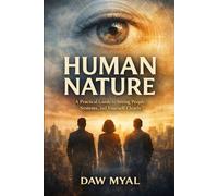Human Nature Why We Do What We Do And How to Live With It Instead of Fighting It: A Practical Guide to Seeing People, Systems, and Yourself Clearly