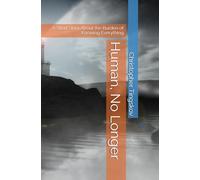 Human, No Longer: A Short Story About the Burden of Knowing Everything