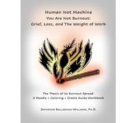 Human Not Machine. You Are Not Burnout: Grief, Loss, and The Weight of Work: A Doodle + Coloring + Oracle Guide Workbook