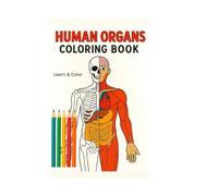 Human organs coloring book: Discover & color the Human body with a fun and educational coloring book to learn English names of body organs