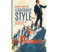 Human-Oriented Leadership Style Towards Job Satisfaction and Job Motivation