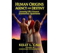 Human Origins, Agency, and Destiny: Answering Life’s Greatest Existential Questions