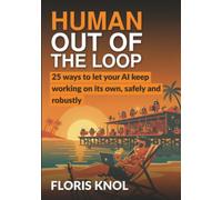 Human out of the loop: 25 ways to let your AI keep working on its own, safely and robustly