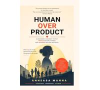 HUMAN OVER PRODUCT: A Designer's Perspective on People, Systems, and Everyday Life