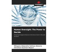 Human Oversight: The Power to Decide: Designing the legal architecture of the future of work in Peru and the world