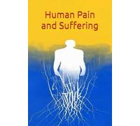 Human Pain and Suffering: Origins, Manifestations, and Paths to Liberation