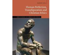 Human Perfection, Transfiguration and Christian Ethics