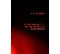 Human Personality and its Survival of Bodily Death