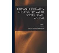 Human Personality and its Survival of Bodily Death Volume; Volume 2 (Tascabile)